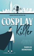 Cover: Cosplay Killer (London Podcast Mystery Series, #1) - Hot Tree Publishing
