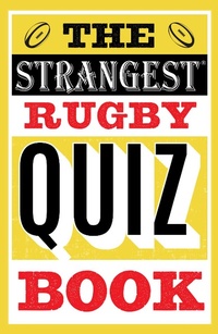 Enlarge image Cover: The Strangest Rugby Quiz Book - Portico