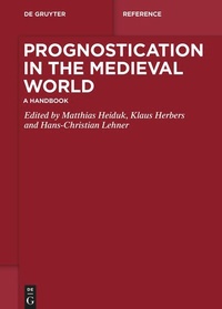 Enlarge image Cover: Prognostication in the Medieval World - De Gruyter