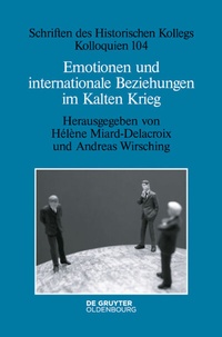 Abbildung von: Emotionen und internationale Beziehungen im Kalten Krieg - De Gruyter Oldenbourg