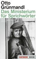 Cover: Das Ministerium f&uuml;r Sprichw&ouml;rter - Haymon Verlag