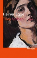 Cover: Tilas Farben: Roman - Atelier im Bauernhaus