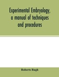 Cover: Experimental embryology, a manual of techniques and procedures - ALPHA EDITION