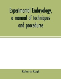 Enlarge image Cover: Experimental embryology, a manual of techniques and procedures - ALPHA EDITION