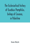 Cover: The ecclesiastical history of Eusebius Pamphilus, bishop of Cesarea, in Palestine - ALPHA EDITION
