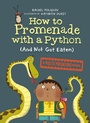 Cover: How to Promenade with a Python (and Not Get Eaten) - Tundra Books