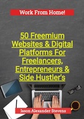 Cover: 50 Freemium Websites & Digital Platforms For Freelancers, Entrepreneurs & Side Hustlers - Jason Stevens
