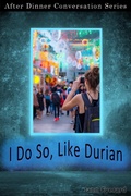 Cover: I Do So, Like Durian (After Dinner Conversation, #23) - After Dinner Conversation