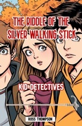Cover: Riddle of the Silver Walking Stick (Kid Detectives, #3) - Ross Thompson