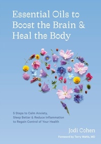 Abbildung von: Essential Oils to Boost the Brain and Heal the Body - Ten Speed Press