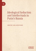 Cover: Ideological Seduction and Intellectuals in Putin's Russia - Palgrave Macmillan