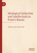 Cover: Ideological Seduction and Intellectuals in Putin's Russia - Palgrave Macmillan