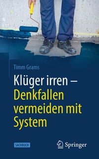 Abbildung von: Klüger irren - Denkfallen vermeiden mit System - Springer