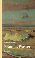Cover: Braunes Wasser: Roman - Atelier im Bauernhaus