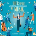 Cover: Hier spielt die Musik. Das Orchester und seine Instrumente - Knesebeck