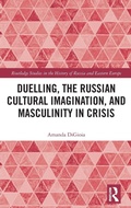 Cover: Duelling, the Russian Cultural Imagination, and Masculinity in Crisis - Routledge