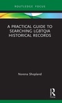 Cover: A Practical Guide to Searching LGBTQIA Historical Records - Routledge