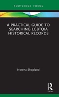 Cover: A Practical Guide to Searching LGBTQIA Historical Records - Routledge
