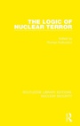 Cover: The Logic of Nuclear Terror - Routledge