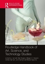 Cover: Routledge Handbook of Art, Science, and Technology Studies - Routledge