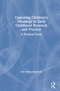 Cover: Capturing Children's Meanings in Early Childhood Research and Practice - Routledge