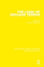 Cover: The Logic of Nuclear Terror - Routledge