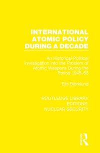 Abbildung von: International Atomic Policy During a Decade - Routledge