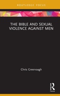 Cover: The Bible and Sexual Violence Against Men - Routledge