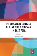 Cover: Information Regimes During the Cold War in East Asia - Routledge