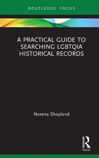 Enlarge image Cover: A Practical Guide to Searching LGBTQIA Historical Records - Routledge