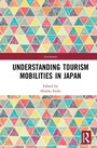 Cover: Understanding Tourism Mobilities in Japan - Routledge