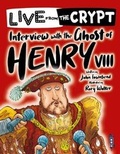 Cover: Live from the crypt: Interview with the ghost of Henry VIII - Book House