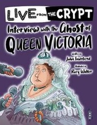 Enlarge image Cover: Live from the crypt: Interview with the ghost of Queen Victoria - Book House