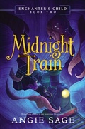Cover: Enchanter's Child: Midnight Train - Katherine Tegen Books