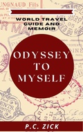 Cover: Odyssey to Myself - World Travel Guide and Memoir - P.C. Zick