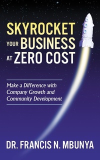 Abbildung von: Skyrocket Your Business at Zero Cost - Morgan James Publishing