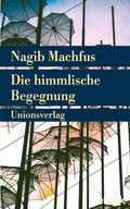 Cover: Die himmlische Begegnung - Unionsverlag