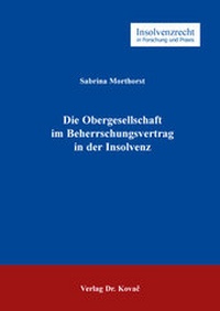 Abbildung von: Die Obergesellschaft im Beherrschungsvertrag in der Insolvenz - Kovac, Dr. Verlag