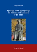 Cover: Spionage und Gegenspionage im Italien der Renaissance 1450-1650 - Kovac, Dr. Verlag