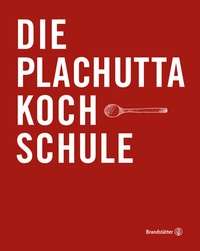 Abbildung von: Die Plachutta Kochschule - Brandstätter Verlag