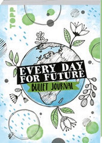 Enlarge image Cover: Every Day For Future - das Bullet Journal - frechverlag GmbH
