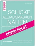 Cover: Schicke Alltagsmasken n&auml;hen - frechverlag GmbH
