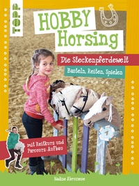 Abbildung von: Hobby Horsing. Die Steckenpferdewelt - Frech