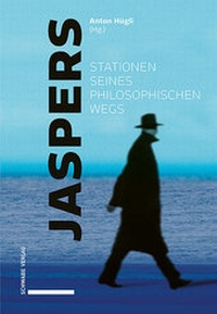 Abbildung von: Jaspers - Stationen seines philosophischen Wegs - Schwabe Verlagsgruppe AG Schwabe Verlag