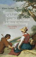 Cover: Europ&auml;ische Sch&auml;fer-, Landleben- und Idyllendichtung - Wallstein