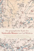 Cover: Die geographische Karte des Niederstifts M&uuml;nster von Carl Wilckens - Wallstein