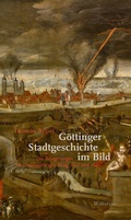 Cover: G&ouml;ttinger Stadtgeschichte im Bild - Wallstein