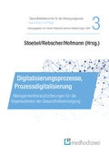 Cover: Digitalisierungsprozesse, Prozessdigitalisierung - medhochzwei Verlag