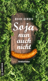 Abbildung von: Soja nun auch nicht - Gmeiner-Verlag