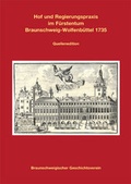 Cover: Hof und Regierungspraxis im F&uuml;rstentum Braunschweig-Wolfenb&uuml;ttel 1735 - Appelhans, E